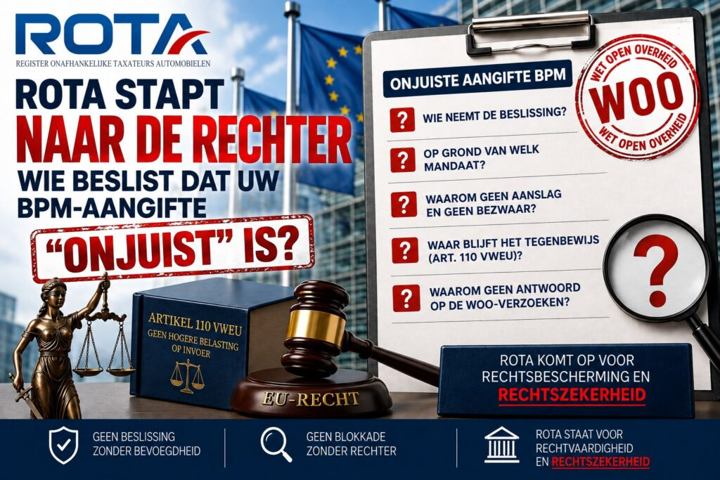 Stichting ROTA stapt naar de rechter over de werkwijze onjuiste aangifte BPM: wie neemt de beslissing en op grond van welk mandaat?